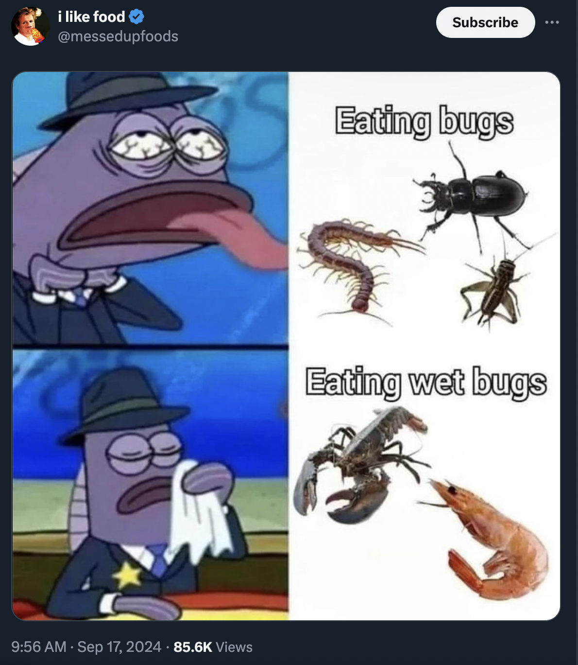 spongebob health inspector meme - i food Views Subscribe Eating bugs Eating wet bugs